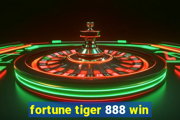 fortune tiger 888 win